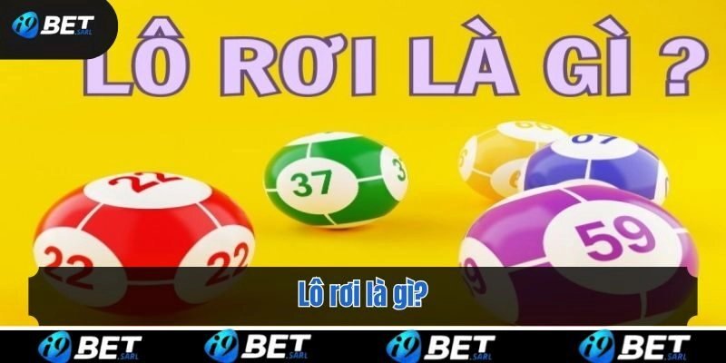 Lô rơi là gì?