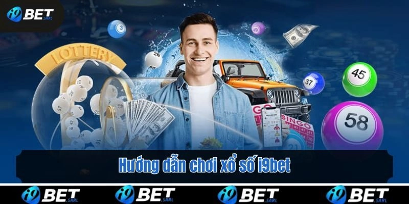 Hướng dẫn chơi xổ số i9bet