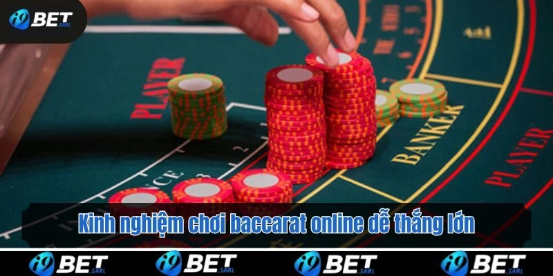 Kinh nghiệm chơi baccarat online dễ thắng lớn