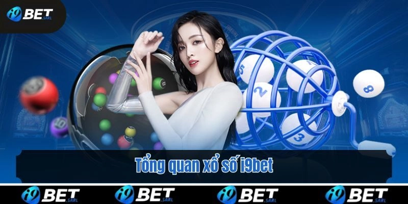 Tổng quan xổ số i9bet